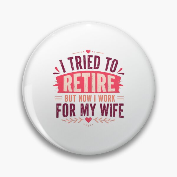 Item preview, I Tried To Retire But Now I Work For My Wife Funny Retirement Husband Married Life designed and sold by SkeletonsDanger.