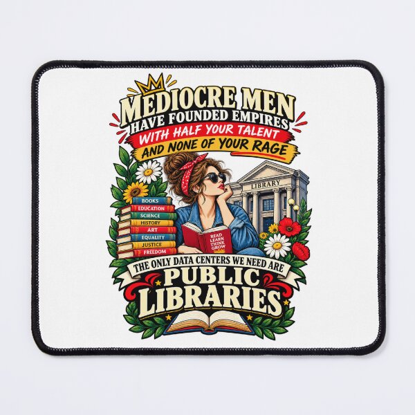 Item preview, Mediocre Men Have Founded Empires With Half Your Talent And None Of Your Rage The Only Data Centers We Need Are Public Libraries designed and sold by PaletteFld.