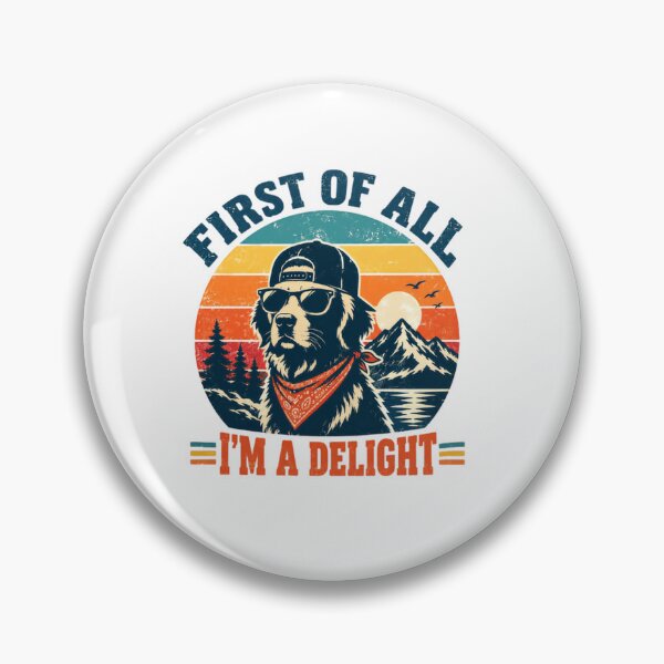 Item preview, First Of All I'm A Delight Funny Golden Retriever Dog Lover designed and sold by SkeletonsDanger.