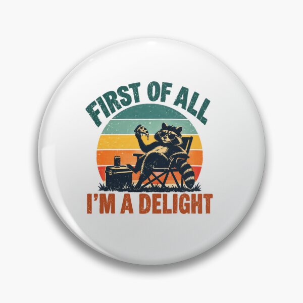 Item preview, First Of All I'm A Delight Raccoon Humor Sarcastic Animal Lover designed and sold by SkeletonsDanger.