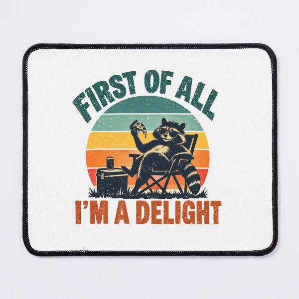 Item preview, First Of All I'm A Delight Raccoon Humor Sarcastic Animal Lover designed and sold by SkeletonsDanger.