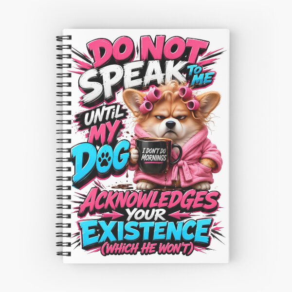Item preview, Do Not Speak To Me Until My Dog Acknowledges Your Existence Corgi designed and sold by Sovereign Supply Co..