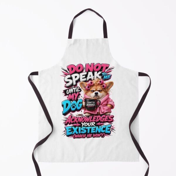 Item preview, Do Not Speak To Me Until My Dog Acknowledges Your Existence Corgi designed and sold by Sovereign Supply Co..