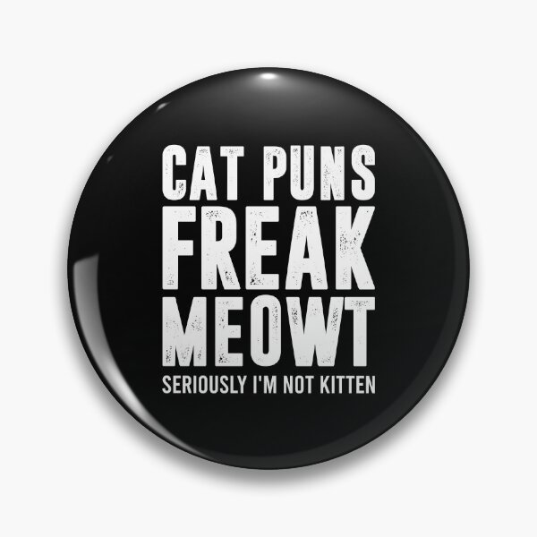 Item preview, Cat Puns Freak Meowt - Seriously I'm Not Kitten designed and sold by shileaavdy.