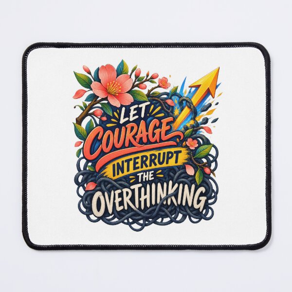 Item preview, Let Courage Interrupt the Overthinking designed and sold by Mosslume Studio.