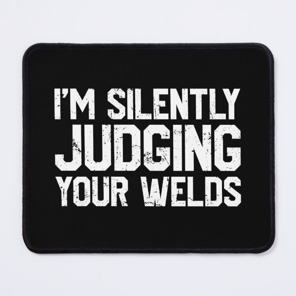 Item preview, Silently Judging Your Welds - Funny Welder Metal Worker designed and sold by shileaavdy.