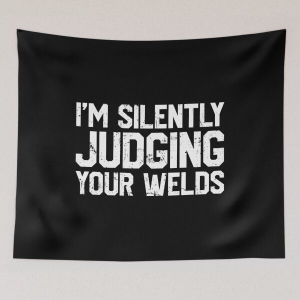 Item preview, Silently Judging Your Welds - Funny Welder Metal Worker designed and sold by shileaavdy.
