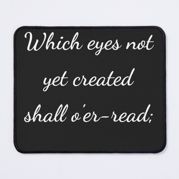 Item preview, “Which eyes not yet created shall o'er-read;” - handwriting white designed and sold by ariksworld.