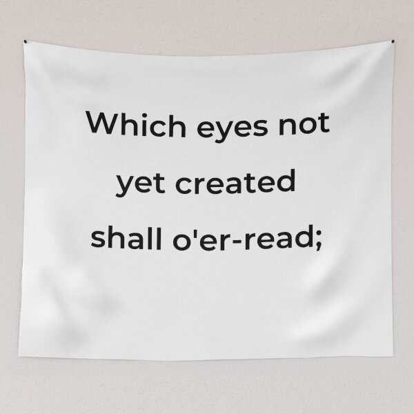 Item preview, “Which eyes not yet created shall o'er-read;” - print black designed and sold by ariksworld.