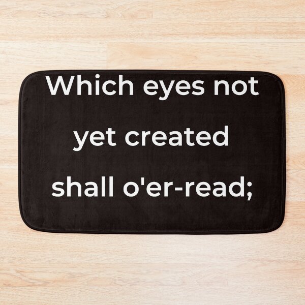 Item preview, “Which eyes not yet created shall o'er-read;” - print white designed and sold by ariksworld.