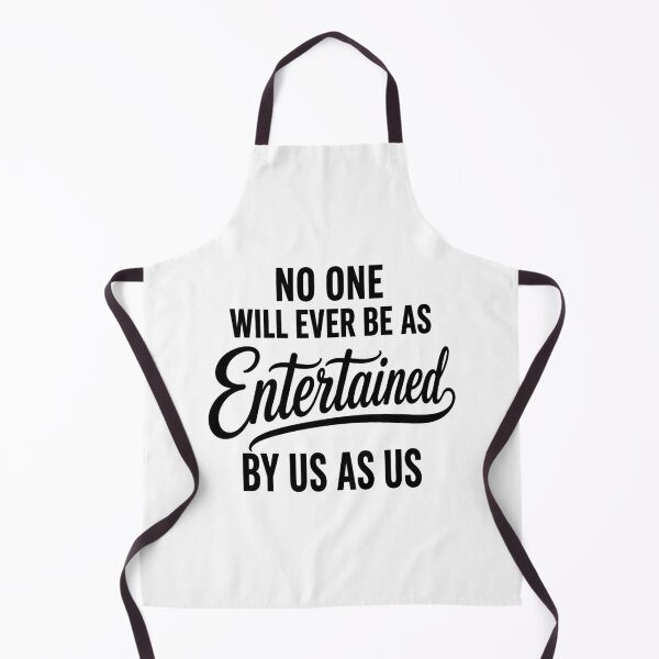 Item preview, No One Will Ever Be As Entertained By Us As Us Quotes designed and sold by Randomera.