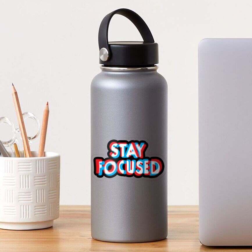 Stay Focused Sticker