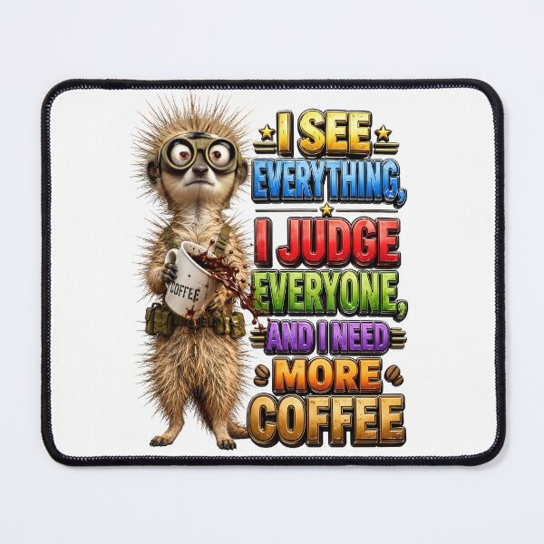 Item preview, I See Everything I Judge Everyone And I Need More Coffee Meerkat designed and sold by Sovereign Supply Co..