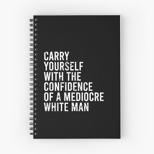 Item preview, Carry Yourself With The Confidence Of a Mediocre White Man designed and sold by malicaferrha.