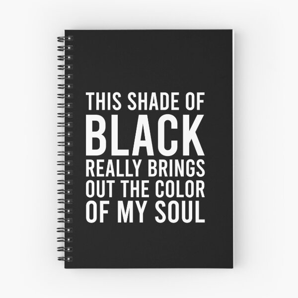 Item preview, This Shade of Black Really Brings Out the Color of My Soul designed and sold by malicaferrha.