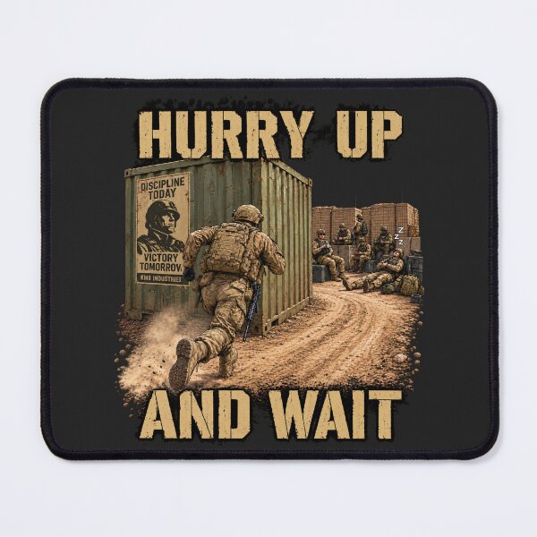 Item preview, Hurry Up and Wait – Military Life & Soldier Humor designed and sold by KissMy6 Industries.