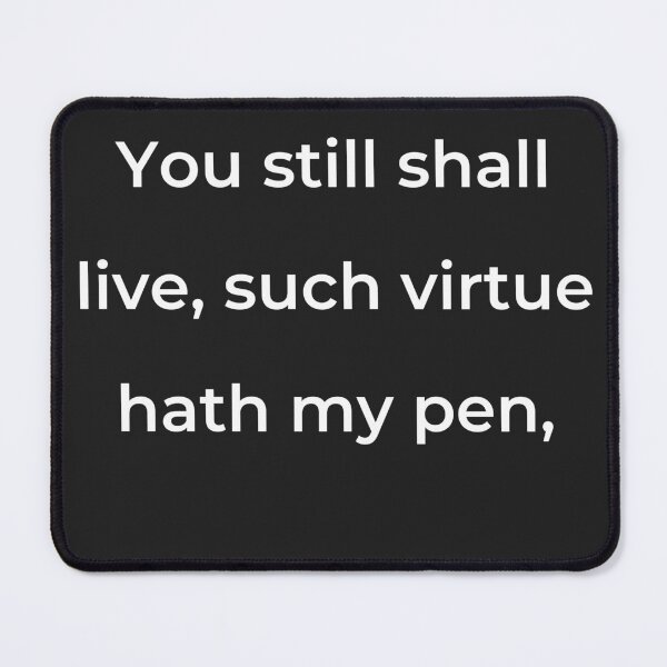 Item preview, “You still shall live, such virtue hath my pen,” - print white designed and sold by ariksworld.