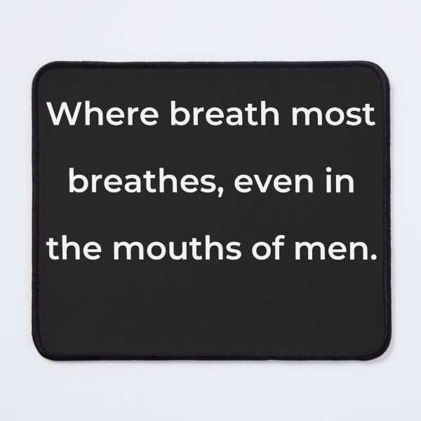 Item preview, “Where breath most breathes, even in the mouths of men.” - print white designed and sold by ariksworld.