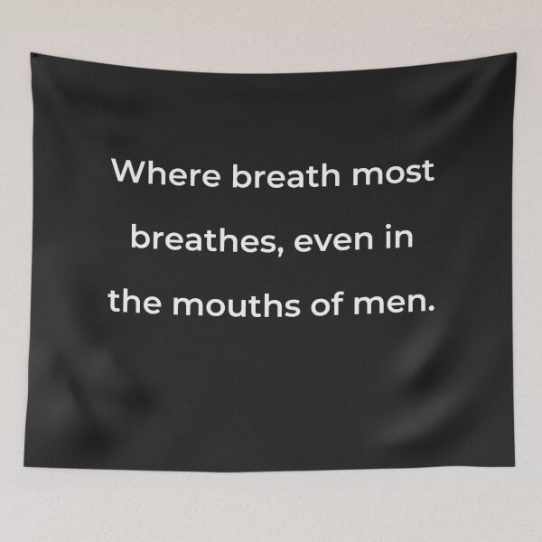 Item preview, “Where breath most breathes, even in the mouths of men.” - print white designed and sold by ariksworld.