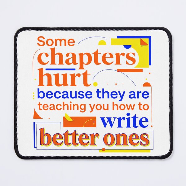 Item preview, Some chapters hurt because they are teaching you how to write better ones - Typographic Quote designed and sold by Firmansyahnw.