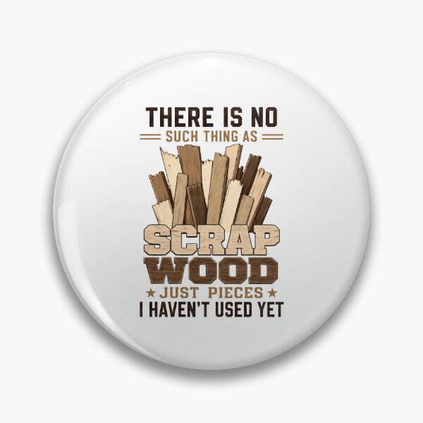 Item preview, There is No Scrap Wood Woodworking Carpenter designed and sold by Randomera.