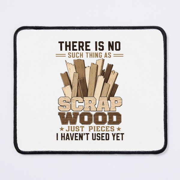 Item preview, There is No Scrap Wood Woodworking Carpenter designed and sold by Randomera.