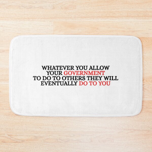 Item preview, Whatever You Allow Your Government To Do To Others They Will Eventually Do To You designed and sold by Dondonmart.
