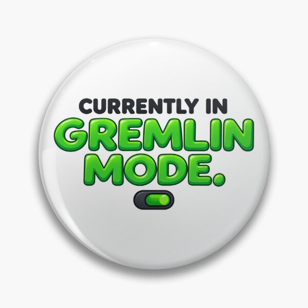 Item preview, Currently in Gremlin Mode - Funny Chaotic Internet Humor designed and sold by yodaddydesigns.
