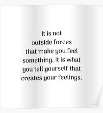 Empowering Quotes - It is what you tell yourself that creates your feeling Poster