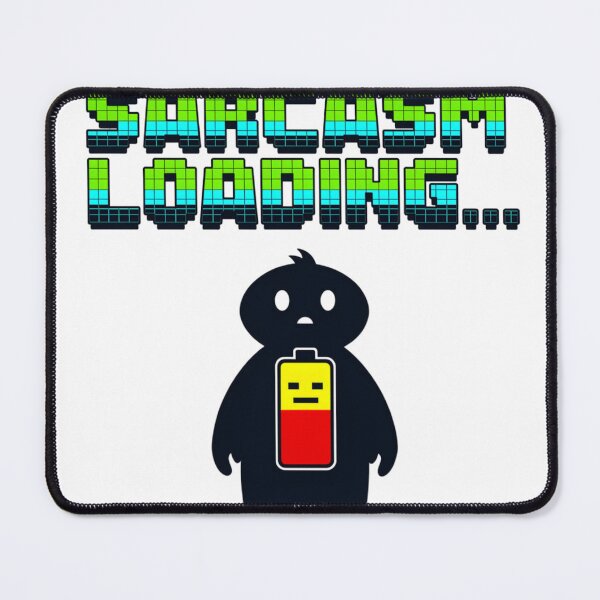 Item preview, Sarcasm Loading Cartoon designed and sold by Imaginarium of Chaos falcon88 .