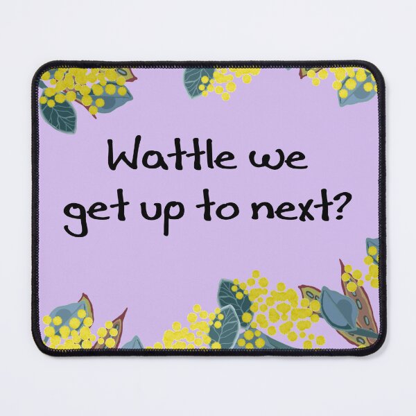 Item preview, Wattle We Get Up To Next? designed and sold by Sister Jo Bangles.
