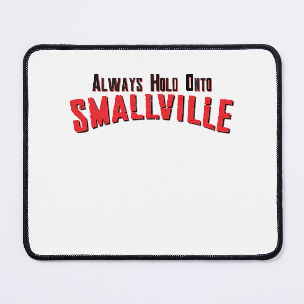 Item preview, Always Hold Onto Smallville designed and sold by noble-soda.