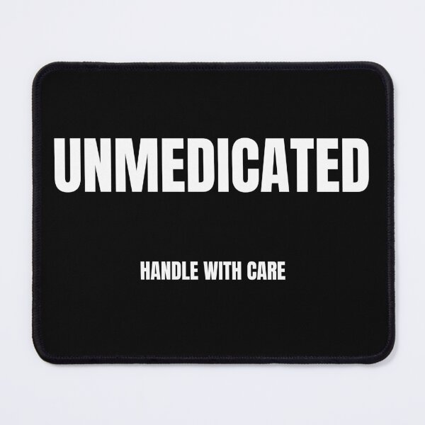 Item preview, Unmedicated - handle with care designed and sold by diddlysquid.