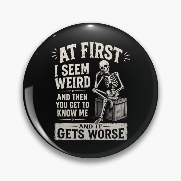 Item preview, At First I Seem Weird and Then You Get to Know Me and It Get Worse designed and sold by CelidaBonde.