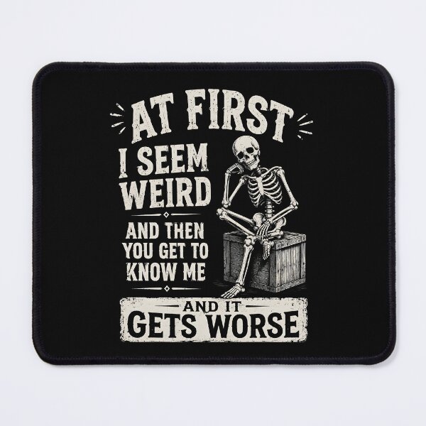 Item preview, At First I Seem Weird and Then You Get to Know Me and It Get Worse designed and sold by CelidaBonde.