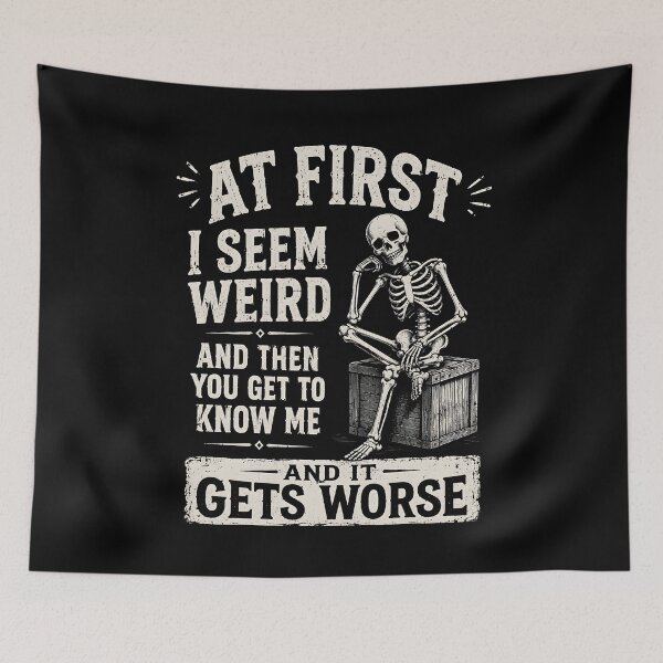 Item preview, At First I Seem Weird and Then You Get to Know Me and It Get Worse designed and sold by CelidaBonde.