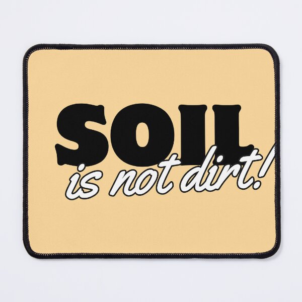 Item preview, Soil is not dirt designed and sold by Maryna Kuzmenko.
