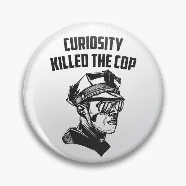 Item preview, Curiosity Killed the Cop – Funny Police Parody Design designed and sold by WordPlayStudio.