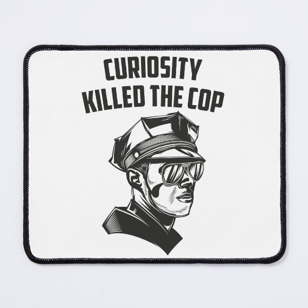 Item preview, Curiosity Killed the Cop – Funny Police Parody Design designed and sold by WordPlayStudio.