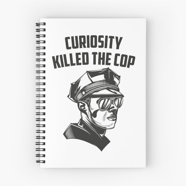 Item preview, Curiosity Killed the Cop – Funny Police Parody Design designed and sold by WordPlayStudio.