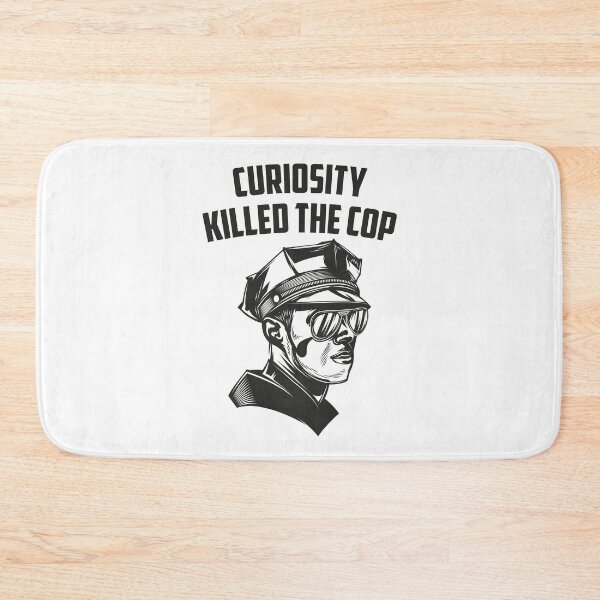 Item preview, Curiosity Killed the Cop – Funny Police Parody Design designed and sold by WordPlayStudio.