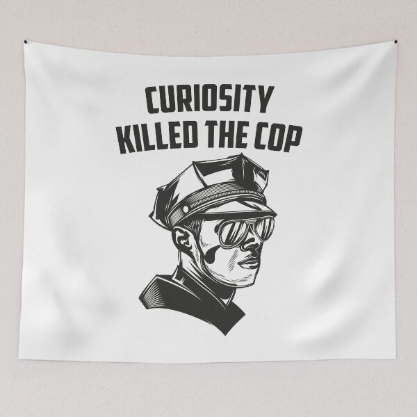 Aperçu de l'œuvre La curiosité a tué le flic – Design humoristique sur la police créée et vendue par WordPlayStudio.