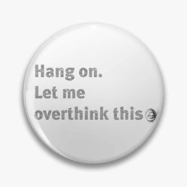 Item preview, Hang on. Let me overthink this. designed and sold by poppy-seed-art.