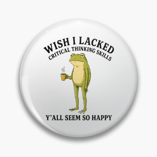 Item preview, Frog Meme Wish I Lacked Critical Thinking Skills Y'all Seem So Happy designed and sold by haris-rana-wren.
