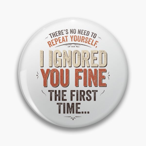 Item preview, There's No Need To Repeat Yourself I Ignored The First Time designed and sold by dudelinart.