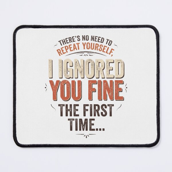 Item preview, There's No Need To Repeat Yourself I Ignored The First Time designed and sold by dudelinart.