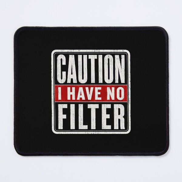 Item preview, Caution I Have No Filter Funny designed and sold by haris-rana-wren.