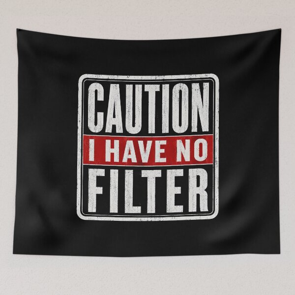 Item preview, Caution I Have No Filter Funny designed and sold by haris-rana-wren.