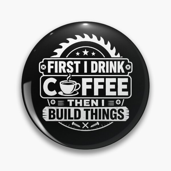 Item preview, First I Drink Coffee Then I Build Things designed and sold by haris-rana-wren.