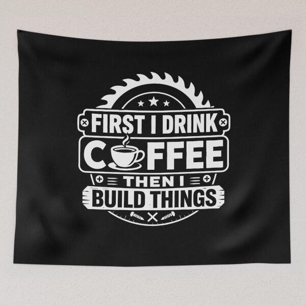 Item preview, First I Drink Coffee Then I Build Things designed and sold by haris-rana-wren.